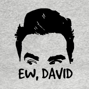 ew, david T-Shirt